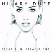 Hilary Duff: -Breathe In. Breathe Out