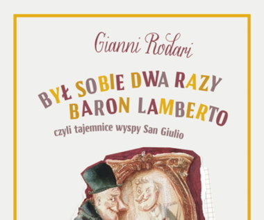 „Był sobie dwa razy baron Lamberto czyli tajemnice wyspy San Giulio”