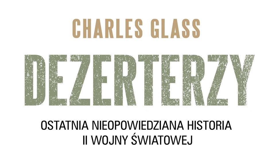 Charles Glass "Dezerterzy" /INTERIA.PL/materiały prasowe