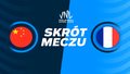Chiny - Francja. Skrót meczu. WIDEO