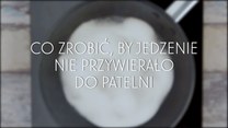 Co zrobić, by jedzenie nie przywierało do patelni?