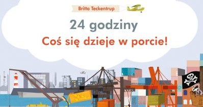 Coś się dzieje w porcie! 24 godziny /materiały prasowe