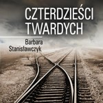 Czterdzieści twardych. Wojenne losy Polaków i Żydów - prawdziwe historie