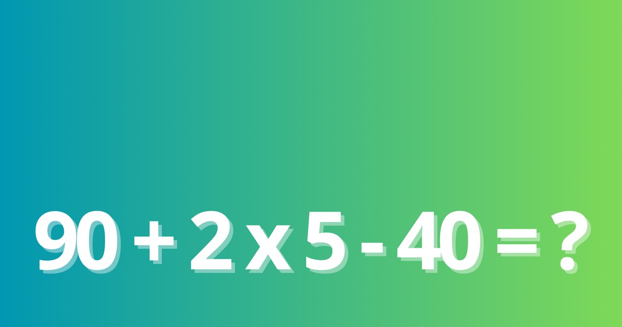 Czy wiesz, ile to jest: 90 + 2 x 5 - 40? Poprawny wynik podaje niewielu internautów /Pixel