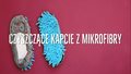 Czyszczące kapcie z mikrofibry