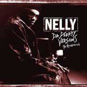 Nelly: -Da Derrty Versions &#8211; The Reinvention