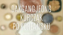 Dakgangjeong - jak zrobić kurczaka po koreańsku?