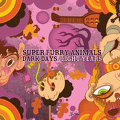Super Furry Animals: -Dark Days / Light Years