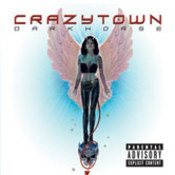 Crazy Town: -Darkhorse