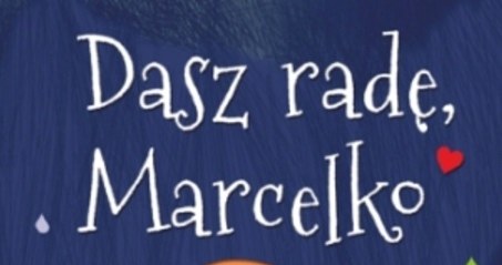 Dasz radę Marcelko /materiały prasowe