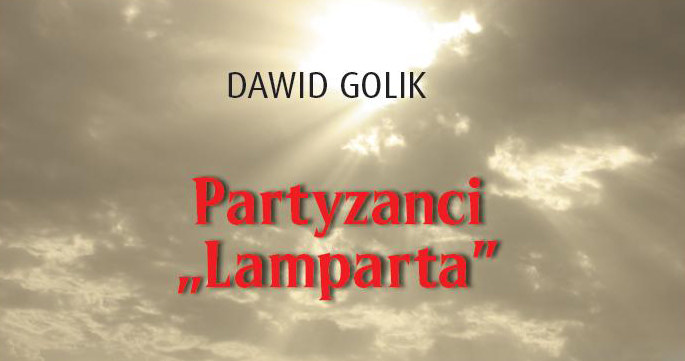 Dawid Golik "Partyzanci 'Lamparta'" /IPN