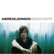 Andreas Johnson: -Deadly Happy