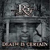 Royce Da 5'9'': -Death Is Certain