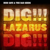 Nick Cave: -Dig, Lazarus, Dig