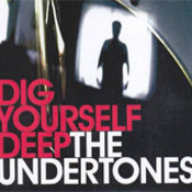 The Undertones: -Dig Yourself Deep