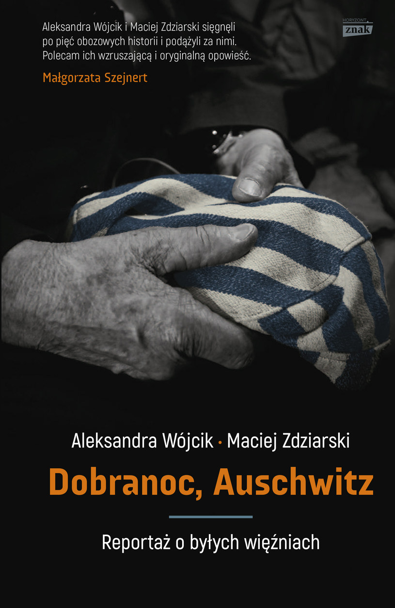 "Dobranoc, Auschwitz. Reportaż o byłych więźniach",wydawnictwo Znak /.