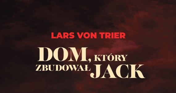 Dom, który zbudował Jack - Zdjęcia - Film w INTERIA.PL