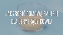 Domowa emulsja dla cery trądzikowej - jak ją zrobić?