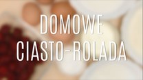 Domowe ciasto - rolada - jak ją zrobić?