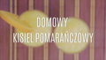 Domowy kisiel pomarańczowy