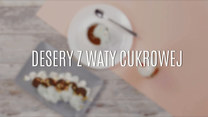 Doskonałe desery z waty cukrowej