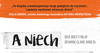 Dr R. Brett Finlay, dr Marie-Clarie Arrieta, "A niech się brudzą!" /materiały prasowe