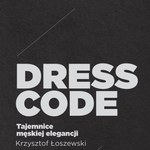 "Dress Code. Tajemnice męskiej elegancji"