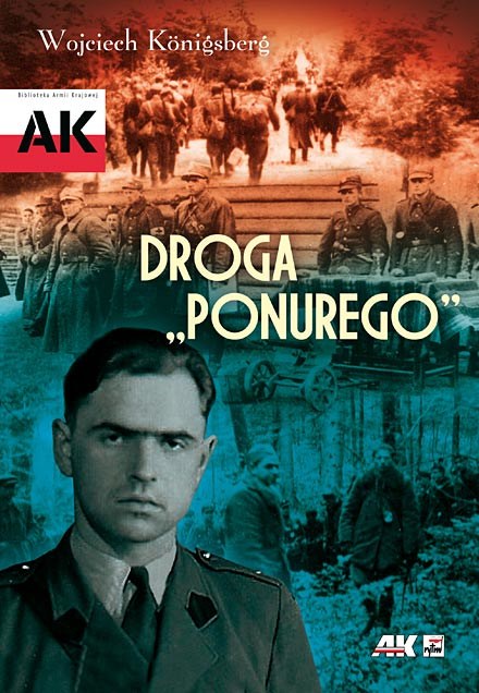 "Droga "Ponurego". Rys biograficzny majora Jana Piwnika" Wojciecha Königsberga/fot. Wydawnictwo RYTM /