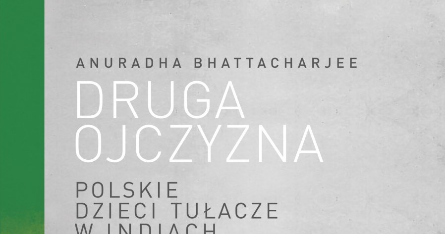 "Druga ojczyzna. Polskie dzieci tułacze w Indiach" Anuradha Bhattacharjee - okładka książki /Wydawnictwo Poznańskie /