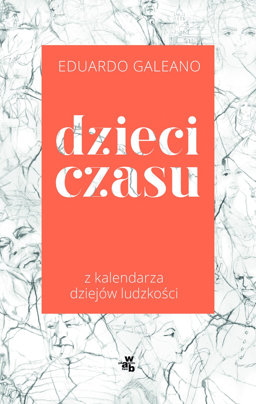 Dzieci czasu. Z kalendarza dziejów ludzkości, Eduardo Galeano /INTERIA.PL/materiały prasowe