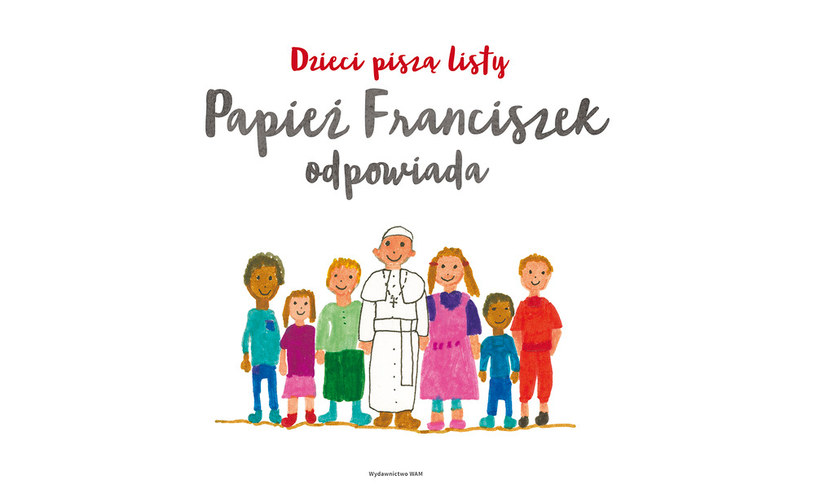 "Dzieci piszą listy, Papież Franciszek odpowiada" /materiały prasowe