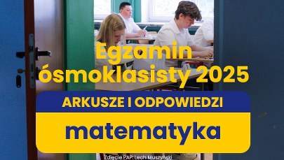 Egzamin ósmoklasisty 2025: matematyka. Arkusze CKE i rozwiązania