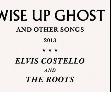 Elvis Costello & The Roots "Wise Up Ghost". Elvis żyje! (recenzja)