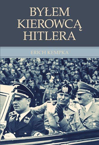 Erich Kempka "Byłem kierowcą Hitlera" /fot. Wydawnictwo Vesper /