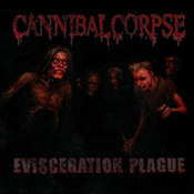 Cannibal Corpse: -Evisceration Plague
