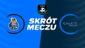 FC Porto - Calcit Kamnik. Skrót meczu. WIDEO