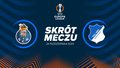 FC Porto - TSG 1899 Hoffenheim. Skrót meczu. WIDEO