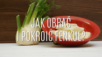 Fenkuł - jak go obrać i pokroić?