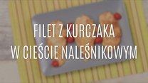 Filet z kurczaka w cieście… naleśnikowym!