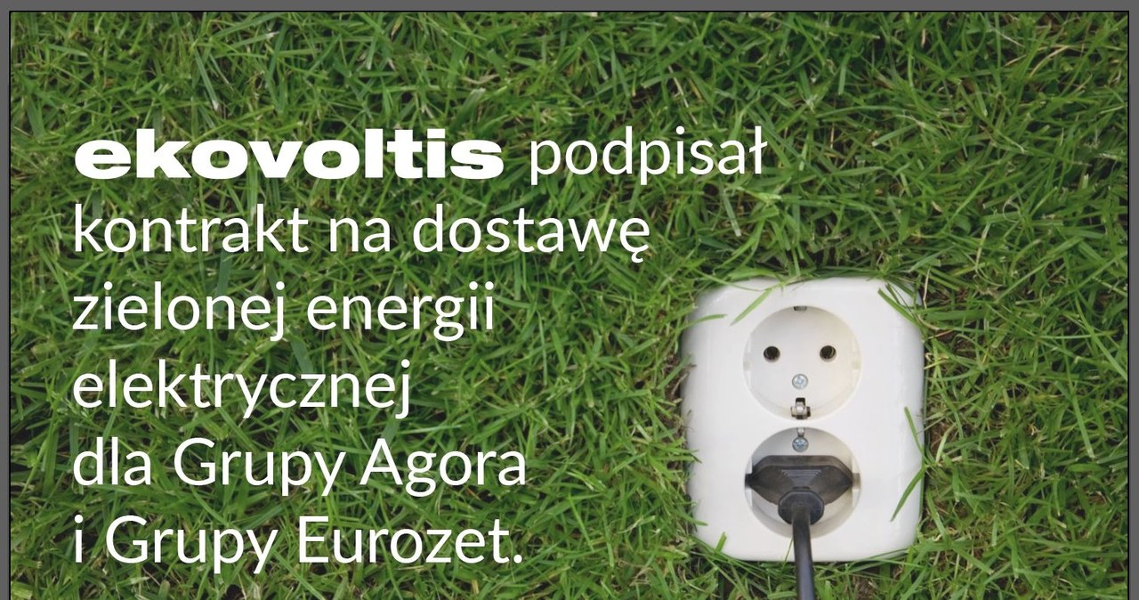 Firma Ekovoltis z dumą ogłasza podpisanie dwuletniego kontraktu na dostawę zielonej energii elektrycznej dla Grupy Agora /materiały promocyjne