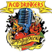 Acid Drinkers: -Fishdick Zwei - The Dick Is Rising Again