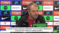 Flick zapowiada walkę Barcelony z Leganes: "Będziemy walczyć do końca"