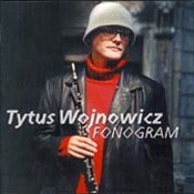 Tytus Wojnowicz: -Fonogram