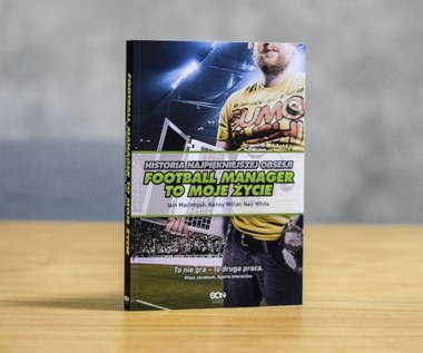 "Football Manager to moje życie" - książka o grze, która zawładnęła piłkarskim światem