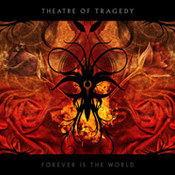 Theatre of Tragedy: -Forever Is The World