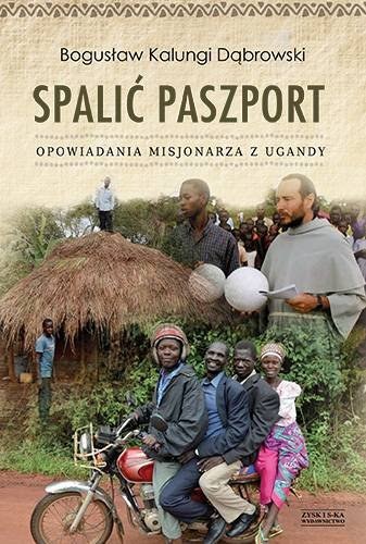 Fotografia zamieszczona w książce Bogusława Dąbrowskiego "Spalić paszport. Opowiadania misjonarza z Ugandy" /Bogusław Dąbrowski /