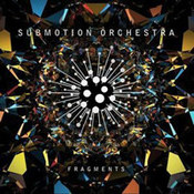 Submotion Orchestra: -Fragments