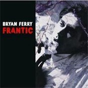 Bryan Ferry: -Frantic