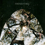 Friendly Fires: -Friendly Fires