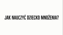 Genialny sposób na naukę mnożenia - nawet dla 4-latków!